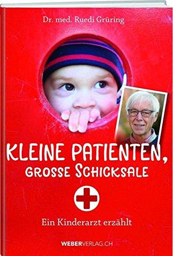 Kleine Patienten, grosse Schicksale: Ein Kinderarzt erzählt