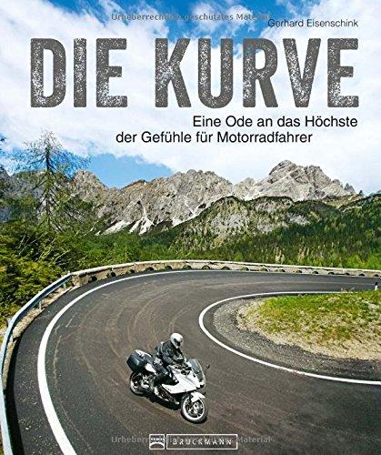 Bildband Traumkurven für Motorradfahrer: Curves, virage, courbe, curva beschreiben alle dasselbe: Die Kurve. Sie ist eine Ode an das Höchste der ... Traumstrecken sorgen für Adrenalin pur.