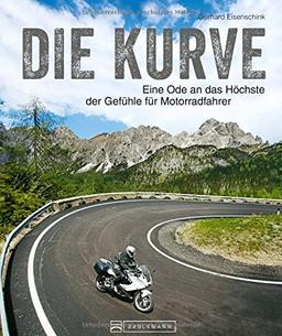 Bildband Traumkurven für Motorradfahrer: Curves, virage, courbe, curva beschreiben alle dasselbe: Die Kurve. Sie ist eine Ode an das Höchste der ... Traumstrecken sorgen für Adrenalin pur.