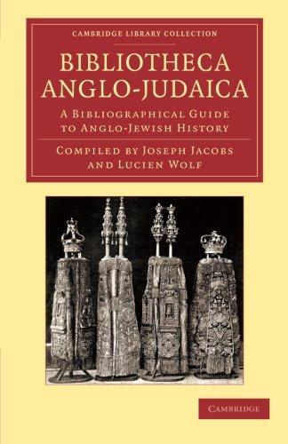 Bibliotheca Anglo-Judaica: A Bibliographical Guide To Anglo-Jewish History (Cambridge Library Collection - European History)