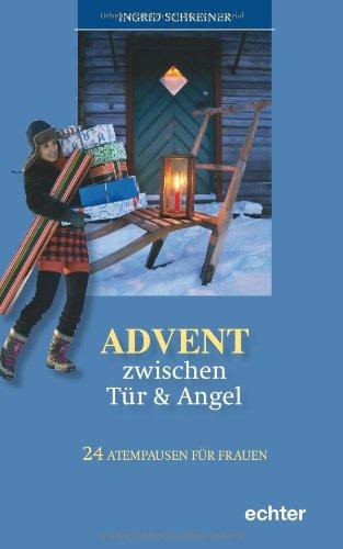 Advent zwischen Tür und Angel: 24 Atempausen für Frauen