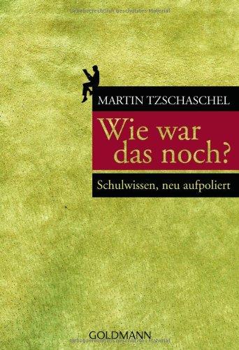 Wie war das noch?: Schulwissen, neu aufpoliert -