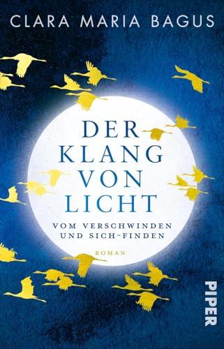 Der Klang von Licht: Vom Verschwinden und Sich-Finden. Roman | Eine inspirierende Suche nach dem inneren Kompass | Erstmals im Taschenbuch!