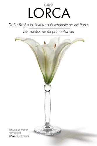 Doña Rosita la soltera o El lenguaje de las flores ; Los sueños de mi prima Aurelia (El libro de bolsillo - Bibliotecas de autor - Biblioteca García Lorca)