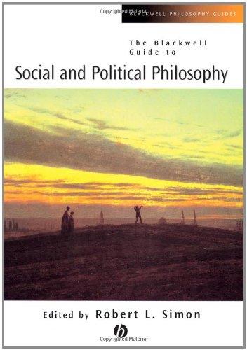 The Blackwell Guide to Social and Political Philosophy (Blackwell Philosophy Guides)