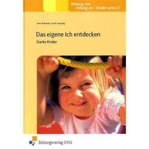 Das eigene Ich entdecken: Starke Kinder Praxisbuch