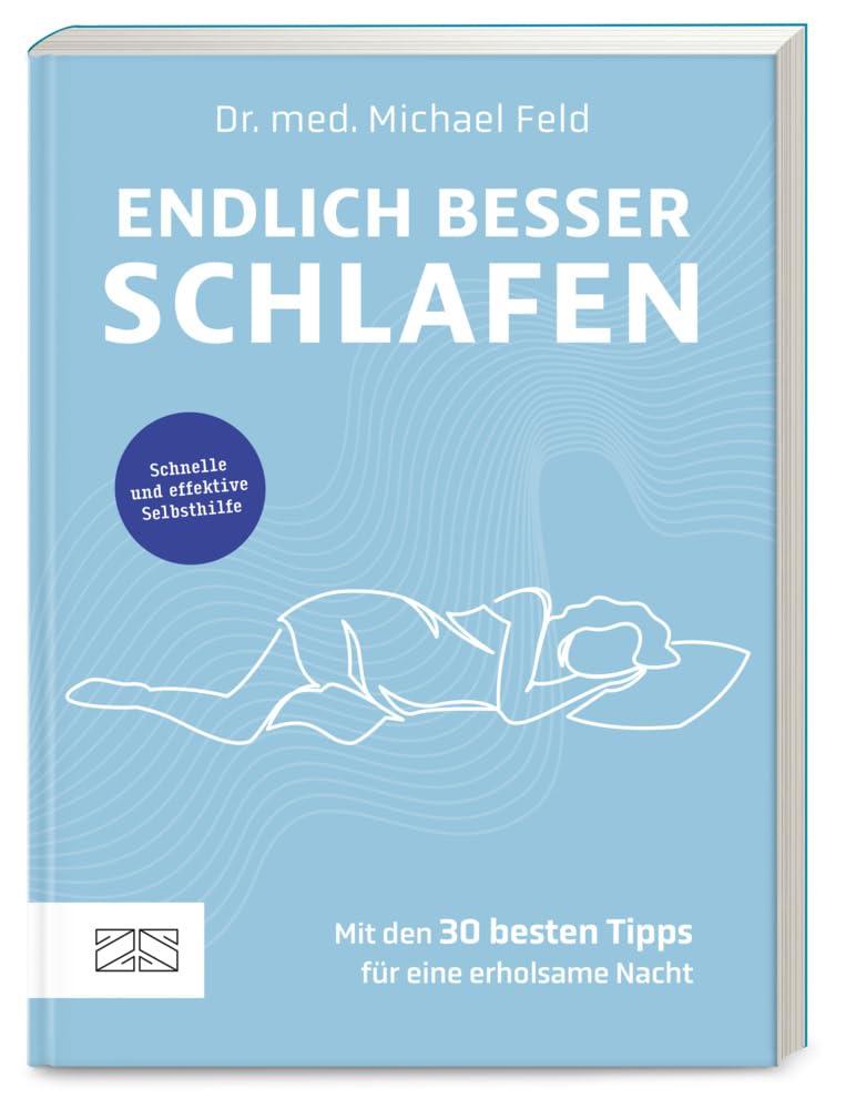 Endlich besser schlafen: Schnelle und effektive Selbsthilfe – mit den 30 besten Tipps für eine erholsame Nacht