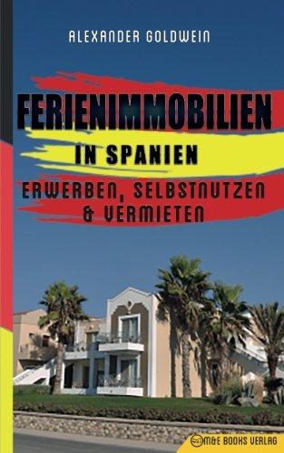 Ferienimmobilien in Spanien: Erwerben, Selbstnutzen & Vermieten