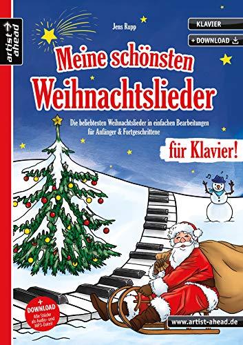 Meine schönsten Weihnachtslieder für Klavier! Die beliebtesten Weihnachtslieder in einfachen Bearbeitungen für Anfänger & Fortgeschrittene (inkl. Download). Spielbuch. Songbook. Piano. Klaviernoten.