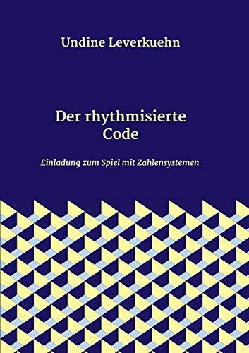 Der rhythmisierte Code: Einladung zum Spiel mit Zahlensystemen