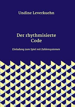 Der rhythmisierte Code: Einladung zum Spiel mit Zahlensystemen