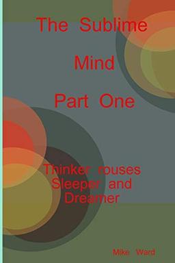 The Sublime Mind Part One Thinker Rouses Sleeper And Dreamer