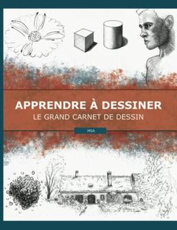 Apprendre à Dessiner: Le grand carnet de dessin