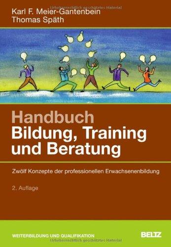 Handbuch Bildung, Training und Beratung: Zwölf Konzepte der professionellen Erwachsenenbildung