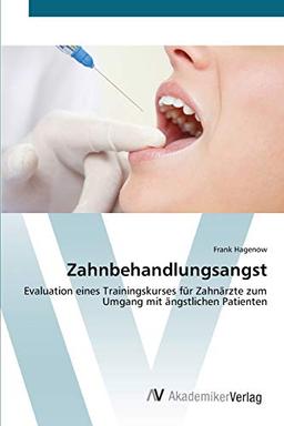 Zahnbehandlungsangst: Evaluation eines Trainingskurses für Zahnärzte zum Umgang mit ängstlichen Patienten