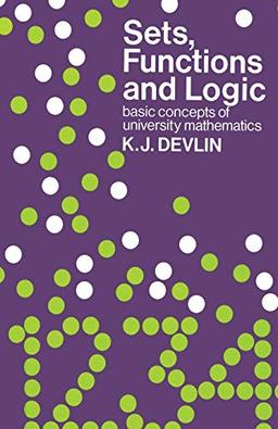 Sets, Functions and Logic: Basic concepts of university mathematics