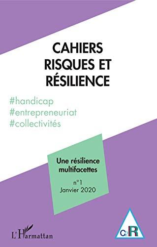 Cahiers risques et résilience, n° 1. Une résilience multifacettes