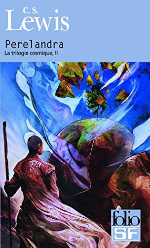 La trilogie cosmique. Vol. 2. Perelandra : voyage à Vénus