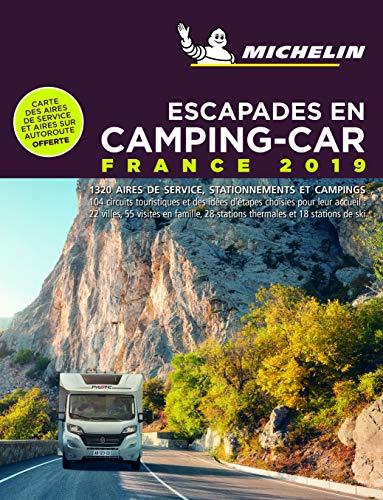 Escapades en camping-car : France 2019 : 1.320 aires de service, stationnements et campings, 104 circuits touristiques et des idées d'étapes choisies pour leur accueil, 22 villes, 55 visites en famille, 28 stations thermales et 18 stations de ski