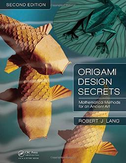 Origami Design Secrets: Mathematical Methods for an Ancient Art