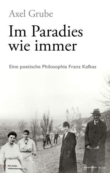 Im Paradies wie immer: Eine poetische Philosophie Franz Kafkas