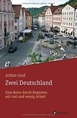 Zwei Deutschland: Eine Reise durch Regionen mit viel und wenig Arbeit