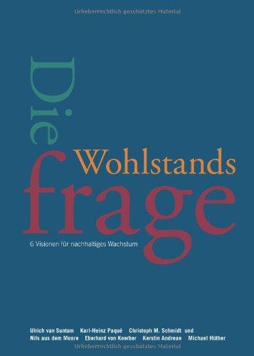 Die Wohlstandsfrage: 6 Visionen für nachhaltiges Wachstum