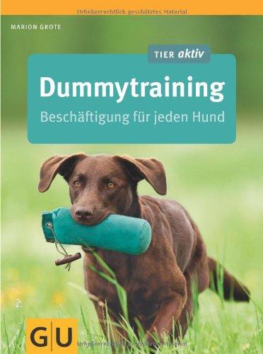 Dummytraining: Beschäftigung für jeden Hund (GU Tier aktiv)