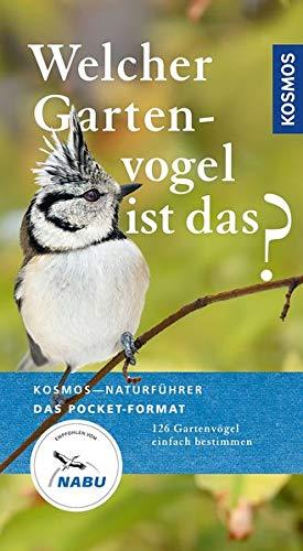 Welcher Gartenvogel ist das?: Kosmos Basic (Kosmos-Naturführer Basics)