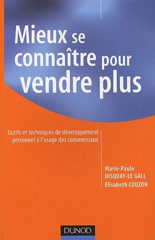 Mieux se connaître pour vendre plus : outils et techniques de développement personnel à l'usage des commerciaux