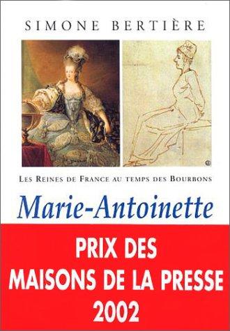 Les reines de France au temps des Bourbons. Vol. 4. Marie-Antoinette l'insoumise