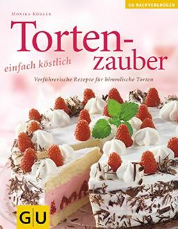 Tortenzauber . Das neue Kochvergnügen/Backvergnügen (GU Altproduktion)