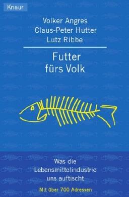 Futter fürs Volk: Was die Lebensmittelindustrie uns auftischt