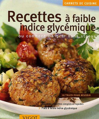 Recettes à faible indice glycémique ou Comment maigrir sans stress