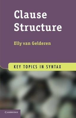 Clause Structure (Key Topics in Syntax)