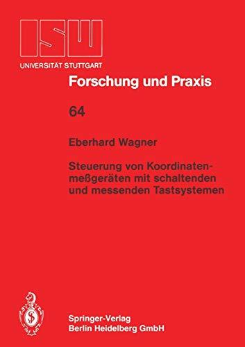 Steuerung von Koordinatenmeßgeräten mit Schlatenden und Messenden Tastsystemen (ISW Forschung und Praxis) (German Edition) (ISW Forschung und Praxis, 64, Band 64)