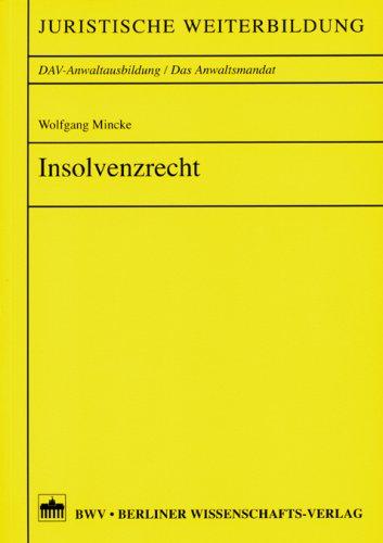 Insolvenzrecht (Juristische Weiterbildung, DAV-Anwaltsausbildung /Die Anwaltskanzlei)