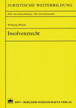 Insolvenzrecht (Juristische Weiterbildung, DAV-Anwaltsausbildung /Die Anwaltskanzlei)