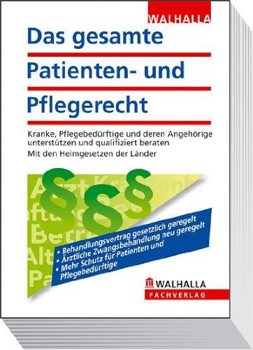 Das gesamte Patienten- und Pflegerecht : Kranke, Pflegebedürftige und deren Angehörige unterstützen und qualifiziert beraten; Mit den Heimgesetzen der Länder