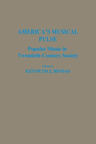 America's Musical Pulse: Popular Music In Twentieth-Century Society (Contributions in the Study of Popular Culture)