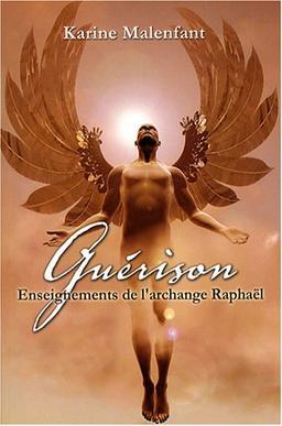 Guérison : Enseignements de l'archange Raphaël