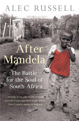 After Mandela: The Battle for the Soul of South Africa