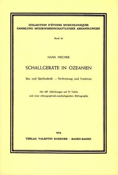 Schallgeräte in Ozeanien: Bau und Spieltechnik, Verbreitung und Funktion. (Sammlung musikwissenschaftlicher Abhandlungen)