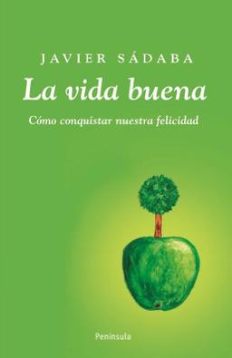 La vida buena : cómo conquistar nuestra felicidad (ATALAYA)