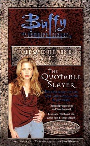 The Quotable Slayer (Buffy the Vampire Slayer (Simon Spotlight))