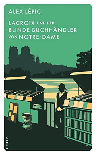 Lacroix und der blinde Buchhändler von Notre-Dame: Sein fünfter Fall (Ein Fall für Lacroix)