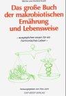 Das grosse Buch der makrobiotischen Ernährung und Lebensweise. Ausgeglichen essen für ein harmonisches Leben