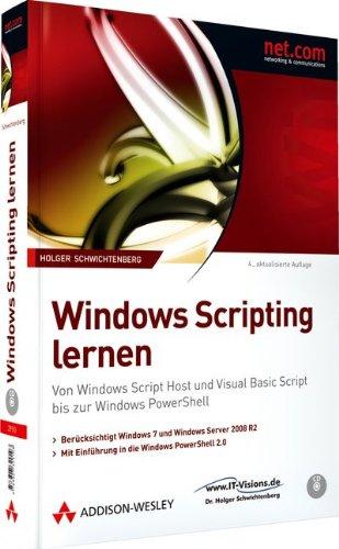 Windows Scripting lernen - Berücksichtigt Windows 7 und Windows Server 2008 R2. mit Einführung in Windows PowerShell 2.0: Von Windows Script Host und ... Script bis zur Windows PowerShell (net.com)