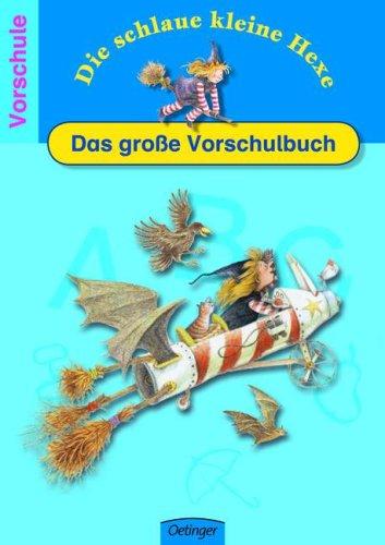 Die schlaue kleine Hexe. Das große Vorschulbuch: Spielend leicht lernen