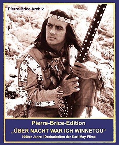 Pierre-Brice-Edition ... UND ÜBER NACHT WAR ICH WINNETOU - 1960er-Jahre | Dreharbeiten der Karl-May-Filme